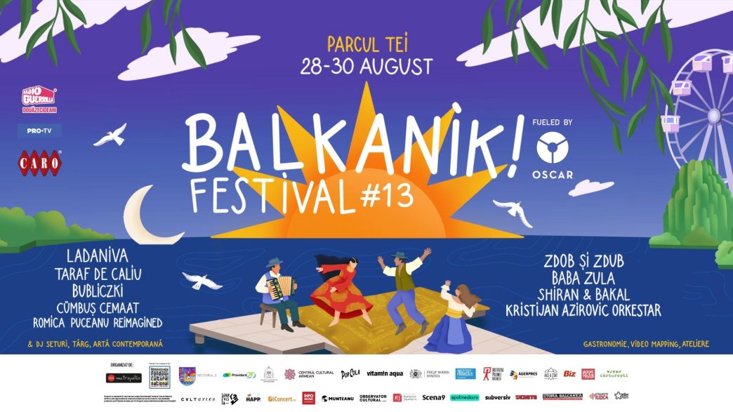 Ladaniva, Zdob și Zdub, Baba Zula, Taraf de Caliu și mulți alții vin la Balkanik Festival #13, între 28 și 30 august, în Parcul Tei din București - By Julia