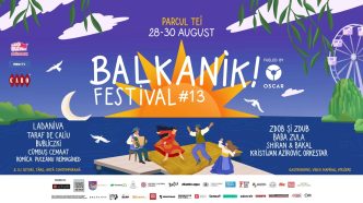 Ladaniva, Zdob și Zdub, Baba Zula, Taraf de Caliu și mulți alții vin la Balkanik Festival #13, între 28 și 30 august, în Parcul Tei din București - By Julia